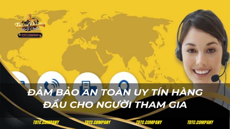 Đảm bảo an toàn uy tín hàng đầu cho người tham gia