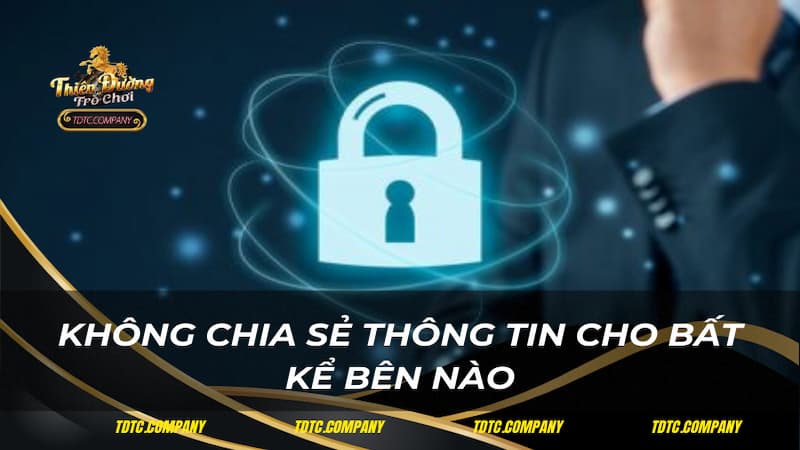 Không chia sẻ thông tin cho bất kể bên nào