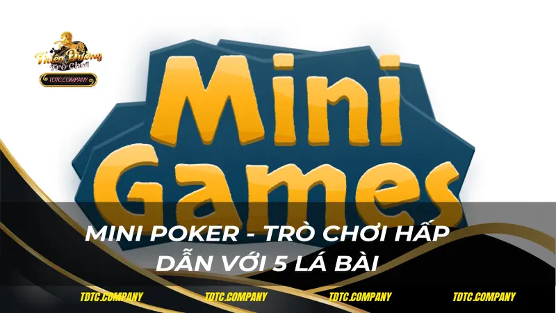 Mini poker - Trò chơi hấp dẫn với 5 lá bài