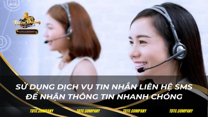 Sử dụng dịch vụ tin nhắn liên hệ SMS để nhận thông tin nhanh chóng