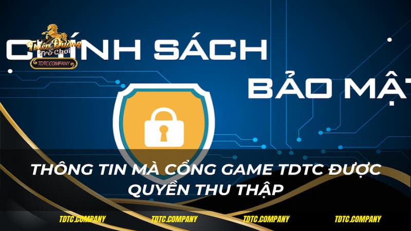 Thông tin mà cổng game TDTC được quyền thu thập