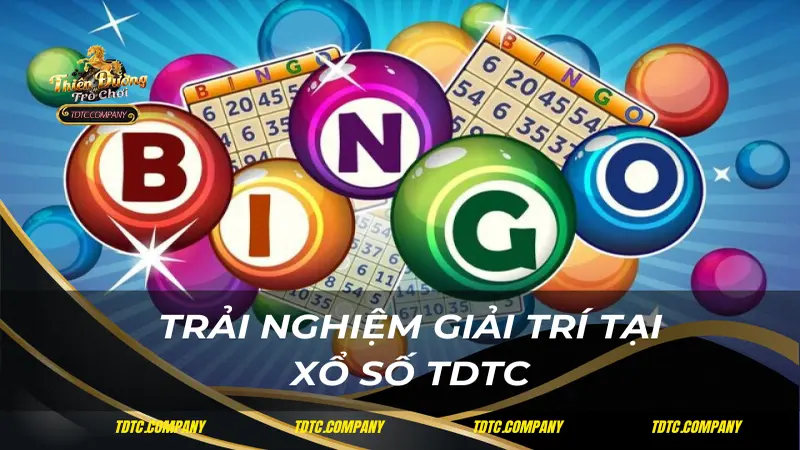 Trải nghiệm giải trí tại xổ số TDTC