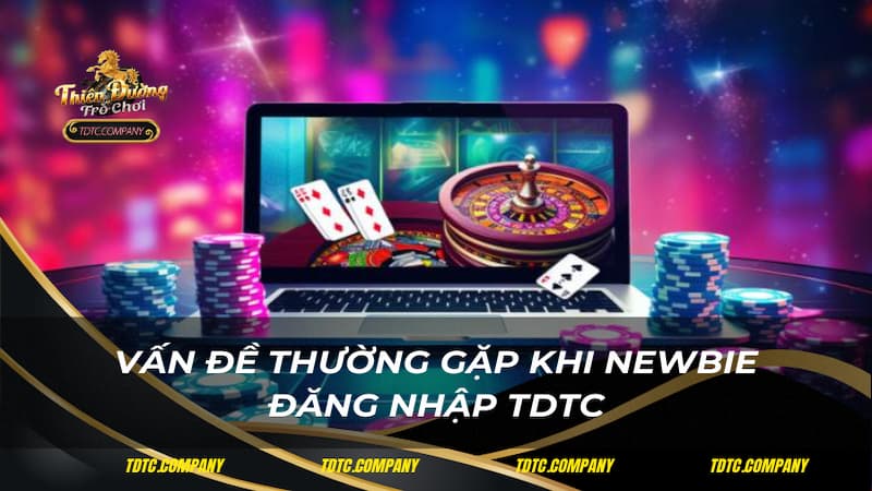 Vấn đề thường gặp khi newbie đăng nhập TDTC